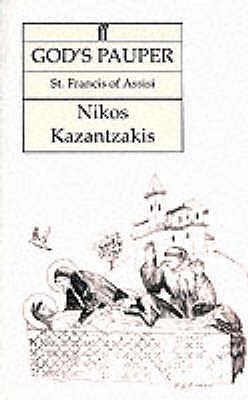 God's Pauper - Kazantzakis, Nikos, and Bien, P. A. (Translated by)