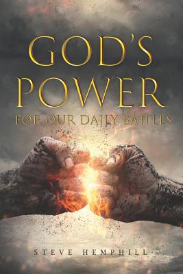 God's Power for Our Daily Battles: A Spiritual Warfare Verse of the Day - Hemphill, Steve