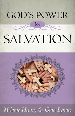 God's Power for Salvation - Hemry, Melanie, and Lynnes, Gina