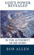 God's Power Revealed: In the Authority of His Word