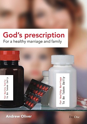 God's Prescription: For a Healthy Marriage and Family - Oliver, Andrew