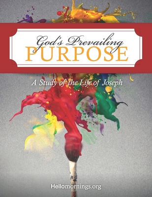 God's Prevailing Purpose: Rejection, Reconciliation, and Redemption: A Study of the Life of Joseph - Porter, Aleigh, and Bozeman, Karen, and Little, Kelleen