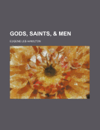 Gods, Saints, & Men