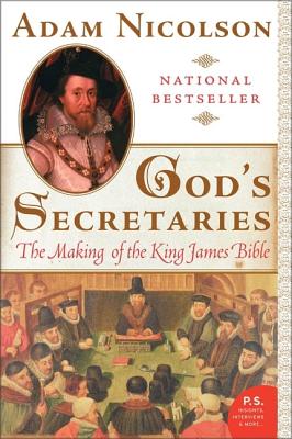 God's Secretaries: The Making of the King James Bible - Nicolson, Adam