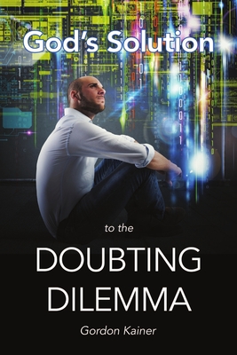 God's Solution to the Doubting Dilemma - Kainer, Gordon
