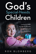 God's Special-Needs Children: Lessons of faith learned by families of those with disabilities