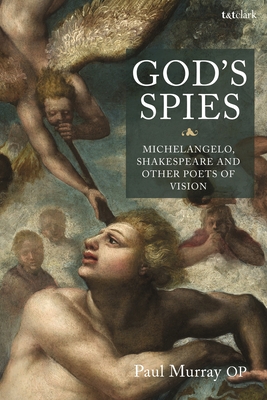 God's Spies: Michelangelo, Shakespeare and Other Poets of Vision - Murray Op, Paul