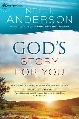 God's Story for You: Discover the Person God Created You to Be - Anderson, Neil T, Dr.
