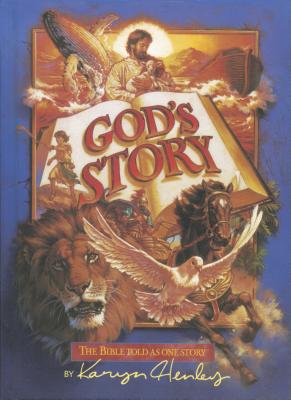 God's Story: The Bible for Young Readers - Henley, Karyn