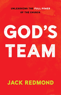 God's Team: Unleashing the Full Power of the Church
