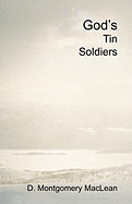 God's Tin Soldiers: A Theological Romance Between a Reluctant Atheist and a Prospective Catholic Nun. Christian Apologetics or a Love Story? Both! Is Christmas the New Religion? What about Islam?