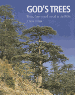 God's Trees: Trees, Forests and Woods in the Bible