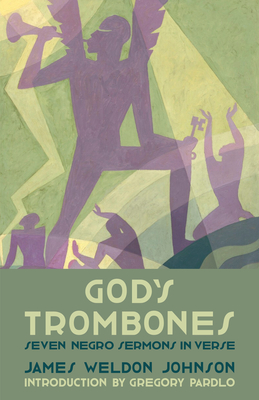 God's Trombones: Seven Negro Sermons in Verse - Johnson, James Weldon, and Pardlo, Gregory (Introduction by)