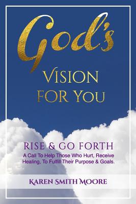 God's Vision For You: Rise & Go Forth - Moore, Karen