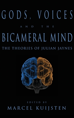 Gods, Voices, and the Bicameral Mind: The Theories of Julian Jaynes - Kuijsten, Marcel (Editor)