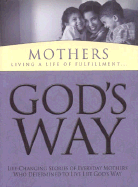 God's Way for Mothers: Living a Life of Fulfillment