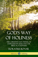 God's Way of Holiness: The Christian Doctrines, as Expressed by Jesus and the Biblical Scripture