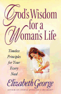 God's Wisdom for a Woman's Life: Timeless Principles for Your Every Need