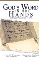 God's Word in Our Hands: The Bible Preserved for Us - Williams, James B, Jr. (Editor)