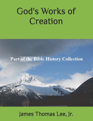 God's Works of Creation - Lee, James Thomas, Jr.