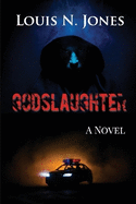 Godslaughter: A Faith-based Suspense Novel