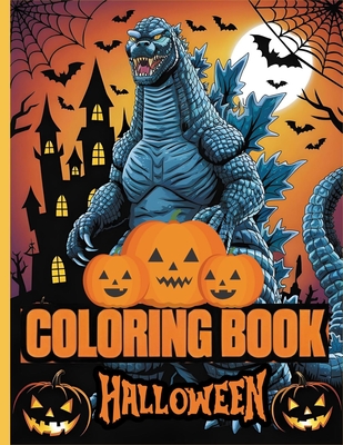 Godzilla Coloring Book: Halloween Edition, Unleash Your Creativity with the King of the Monsters! - K Lauritsen