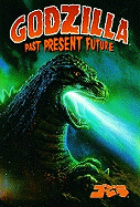Godzilla: Past, Present and Future