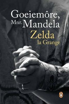 Goeiemre Mnr Mandela - la Grange, Zelda