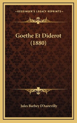 Goethe Et Diderot (1880) - D'Aurevilly, Jules Barbey, Professor