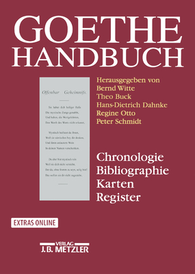 Goethe-Handbuch: Chronologie, Bibliographie, Karten, Register - Fuchs, Dieter, and Viehver, Vera, and Witte, Bernd (Editor)