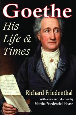 Goethe: His Life and Times - Friedenthal, Richard