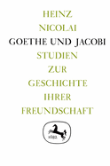 Goethe Und Jacobi: Studien Zur Geschichte Ihrer Freundschaft