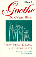 Goethe, Volume 7: Early Verse Drama and Prose Plays