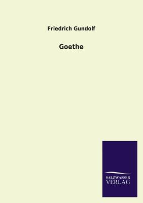 Goethe - Gundolf, Friedrich