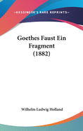 Goethes Faust Ein Fragment (1882)