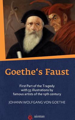 Goethe's Faust: First Part of the Tragedy with 55 Illustrations by Famous Artists of the 19th Century - Brooks, Charles T (Translated by)