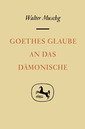 Goethes Glaube an Das D?monische