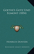 Goethe's Gotz Und Egmont (1854) - Duntzer, Heinrich