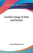 Goethe's Image of Man and Society