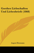 Goethes Liebschaften Und Liebesbriefe (1868) - Diezmann, August