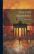 Goethes Mahomet: Ein Vortrag