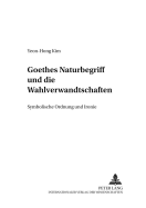 Goethes Naturbegriff Und Die Wahlverwandtschaften?: Symbolische Ordnung Und Ironie