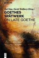 Goethes Sp?twerk / On Late Goethe