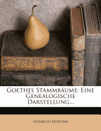 Goethes Stammb?ume: Eine Genealogische Darstellung - Duntzer, Heinrich
