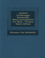 Goethe's Vorahnungen Kommender Naturwissenschaftlicher Ideen - Von Helmholtz, Hermann