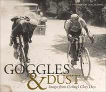 Goggles & Dust: Images from Cycling's Glory Days