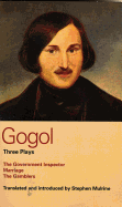 Gogol Three Plays: The Government Inspector; Marriage; The Gamblers