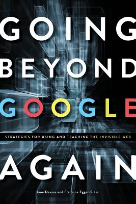 Going Beyond Google Again: Strategies for Using and Teaching the Invisible Web - Devine, Jane, and Egger-Sider, Francine