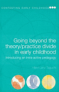 Going Beyond the Theory/Practice Divide in Early Childhood Education: Introducing an Intra-Active Pedagogy