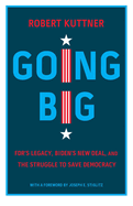 Going Big: Fdr's Legacy, Biden's New Deal, and the Struggle to Save Democracy